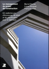 Management du projet de construction: Un vadémécum d'économie, de droit et de planification pour le bâtiment