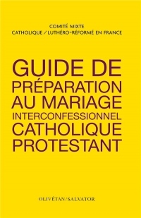GUIDE DE PREPARATION AU MARIAGE INTERCONFESSIONNEL CATHOLIQUE ET PROTESTANT