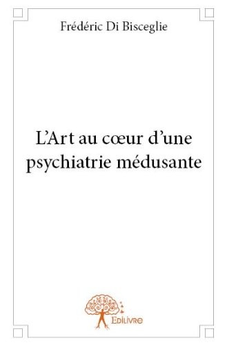L'Art au Coeur d'une Psychiatrie Medusante