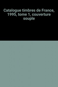 Catalogue timbres de France, 1995, tome 1, couverture souple
