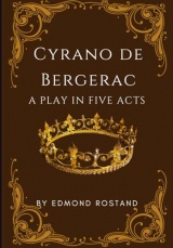 Cyrano de Bergerac: A PLAY IN FIVE ACTS