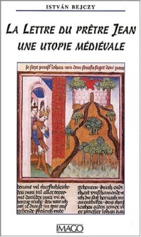 La lettre du prêtre Jean : une utopie médiévale