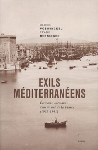 Exils méditerranéens. Ecrivains allemands dans le Sud de la France