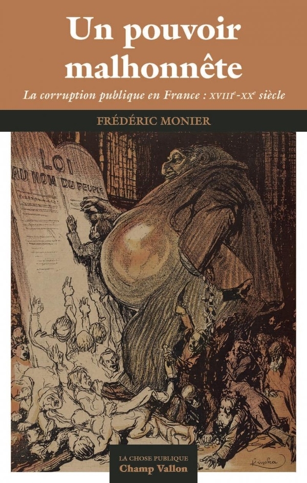 Un pouvoir malhonnête - La corruption publique en France : X: La corruption publique en France : XVIIIe-XXe siècle