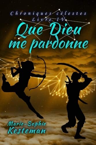 Que Dieu me pardonne (Chroniques célestes - Livre IV)