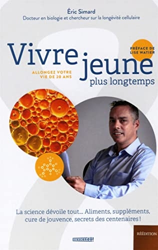 Vivre jeune plus longtemps. Allongez votre vie de 20 ans