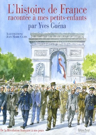 L'histoire de France racontée à mes petits-enfants : De la Révolution française à nos jours