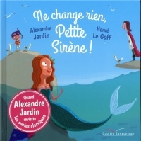 Ne change rien, Petite Sirène !
