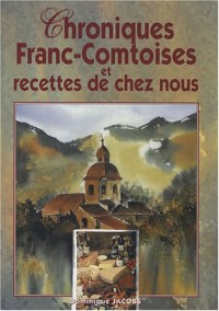 Chronique Franc-Comtoises et recettes de chez nous
