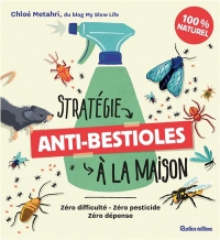 Stratégie anti-bestioles dans ma maison. Zéro difficulté, zéro pesticide, zéro dépense