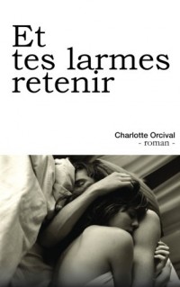 Et tes larmes retenir