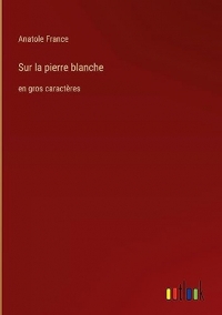 Sur la pierre blanche: en gros caractères