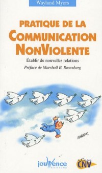 Pratique de la Communication Non Violente : Etablir de nouvelles relations