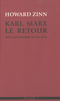 Karl Marx, le retour : Pièce historique en un acte