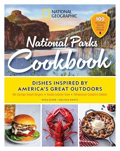 National Geographic National Parks Cookbook: Dishes Inspired by America's Great Outdoors