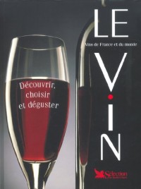 Le vin : Vins de France et du monde - Découvrir, choisir et déguster