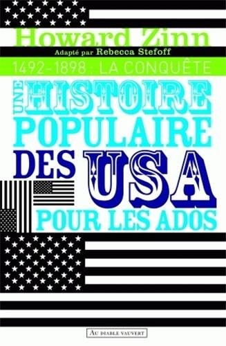 Une histoire populaire des Etats-Unis pour les ados : Volume 1, 1492-1898 : La conquête