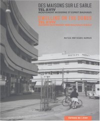 Des maisons sur le sable : Tel-Aviv, Mouvement moderne et esprit Bauhaus, edition bilingue français-anglais