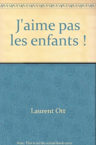 J'aime pas les enfants !