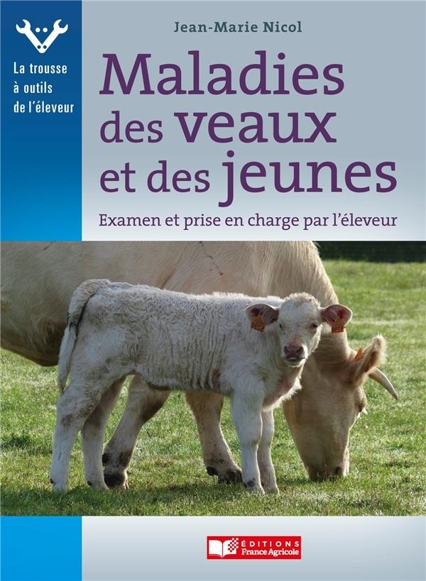 Maladies des veaux et des jeunes - Examen et prise en charge par l'éleveur