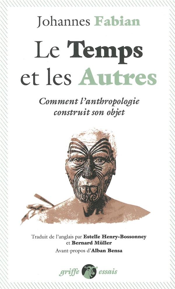 Le temps et les autres : Comment l'anthropologie construit son objet