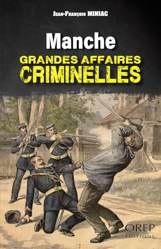 Manche: Grandes affaires criminelles
