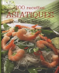 100 recettes asiatiques pour tous les goûts
