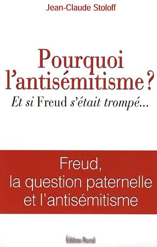 POURQUOI L ANTISEMITISME ? ET SI FREUD S ETAIT TROMPE …