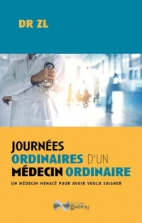 Journées ordinaires d'un médecin ordinaire : Un médecin en danger