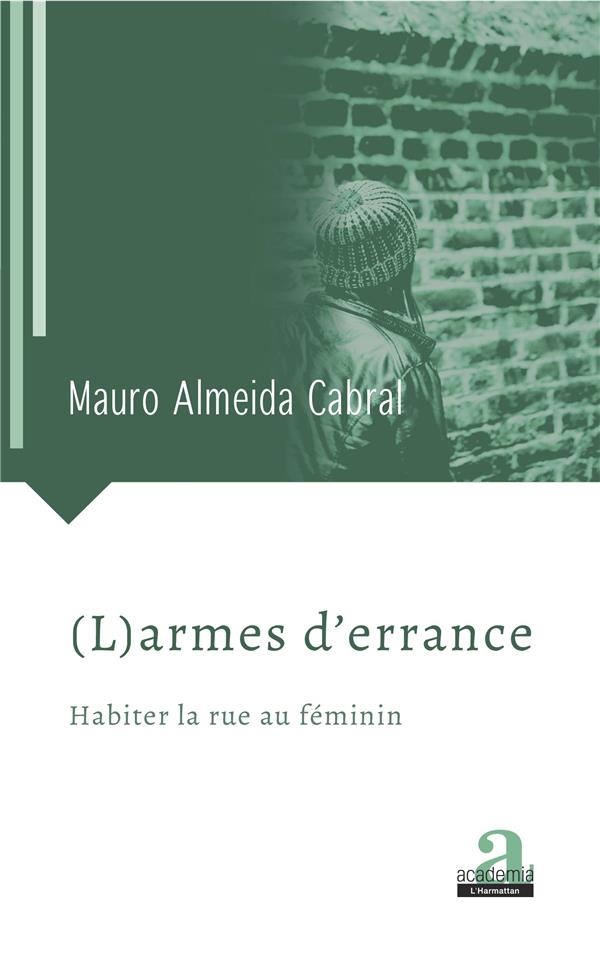 (L)armes d'errance: Habiter la rue au féminin