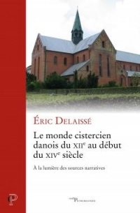 Le monde cistercien danois du XIIe siècle au début du XIVe siècle : A la lumière des sources narratives
