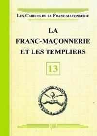 La Franc-maçonnerie et les Templiers - Livret 13