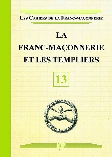 La Franc-maçonnerie et les Templiers - Livret 13