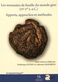 Les monnaies de fouilles dans le monde grec (VIe-Ier s. a.C.) : Apports, approches et méthodes