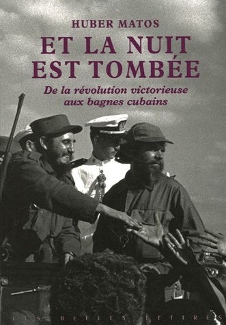 Et la Nuit est tombée: De la révolution victorieuse aux bagnes cubains
