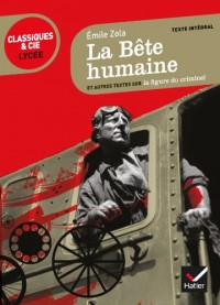 La Bête humaine: suivi d'une anthologie sur la figure du criminel