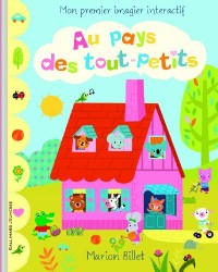 Au pays des tout-petits, Mon premier imagier interactif - Dès 1 an