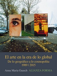 El arte en la era de lo global: De lo geográfico a lo cosmopolita, 1989-2015
