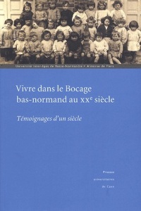 Vivre dans le Bocage bas normand au XXe siecle : Témoignages d'un siècle