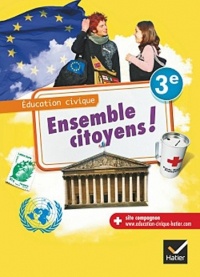 Ensemble citoyens ! Éducation civique 3e éd. 2012 - Manuel de l'élève