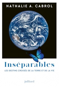 Inséparables: Les destins croisés de la Terre et de la vie
