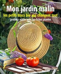 Mon jardin malin : Les petits trucs bio qui changent tout