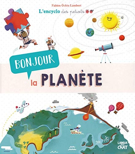 Bonjour la planète - L'encyclo des petiots