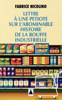 Lettre à une petiote sur l'abominable histoire de la bouffe industrielle