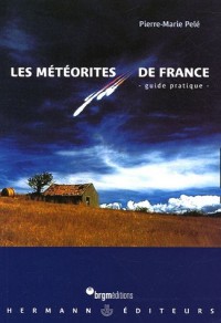 Les météorites de France : Guide pratique