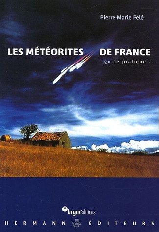 Les météorites de France : Guide pratique