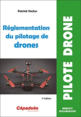Réglementation du pilotage de drones (7e édition)