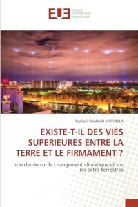 EXISTE-T-IL DES VIES SUPERIEURES ENTRE LA TERRE ET LE FIRMAMENT ?: Info demie sur le changement climatique et sur les extra-terrestres