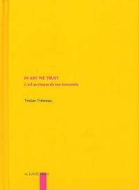In Art We Trust : L'art au risque de son économie