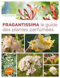 Fragrantissima. Le guide des plantes parfumées